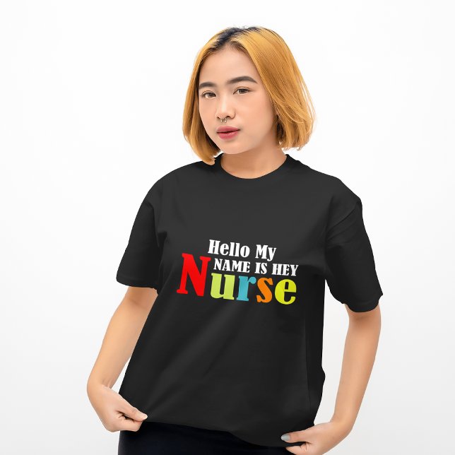 Hallo, mein Name ist Hey Nurse T-Shirt (Von Creator hochgeladen)