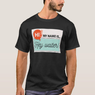 Hallo Mein Name ist Hey Waiter Nametag für den Leb T-Shirt