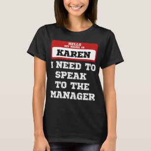 Hallo mein Name ist Karen Ich muss mit Manager spr T-Shirt