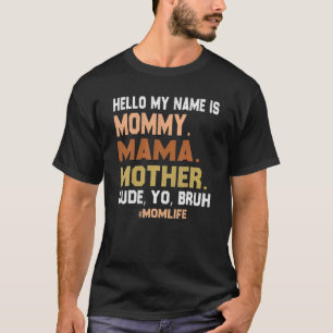 Hallo, mein Name ist Mama Mama Mother Typ Yo Bruh T-Shirt
