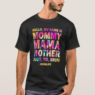 Hallo, mein Name ist Mama Mama Mother Typ Yo Bruh T-Shirt