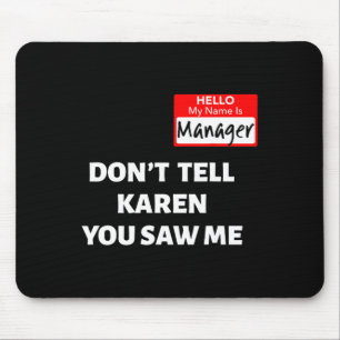 Hallo, mein Name ist Manager nicht sagen Karen Fun Mousepad