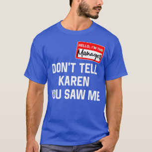 Hallo mein Name ist Manager nicht sagen Karen Hall T-Shirt