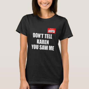 Hallo, mein Name ist Manager Sagen Sie Karen Sie n T-Shirt
