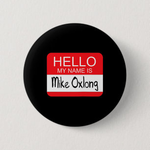 Hallo mein Name ist Mike Oxlong Spaß Erwachsene Hu Button