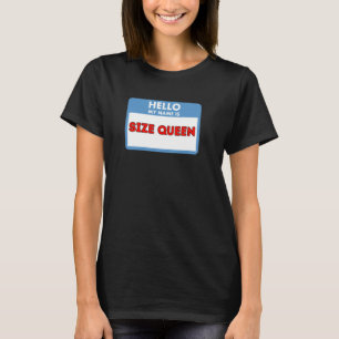 Hallo, mein Name ist Size Queen - Namensschild-The T-Shirt
