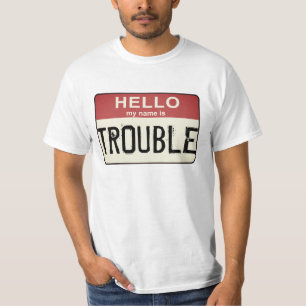 Hallo Mein Name ist Trouble T-Shirt