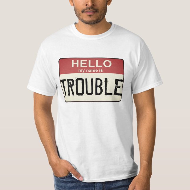 Hallo Mein Name ist Trouble T-Shirt (Vorderseite)