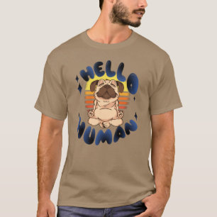 Hallo Mensch Meditierender Yoga-Hund T-Shirt