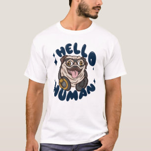 Hallo Mensch Süßer Hund T-Shirt
