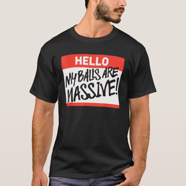 Hallo My Balls Are Massive T-Shirt (Vorderseite)