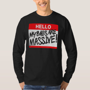 Hallo My Balls Are Massive T-Shirt