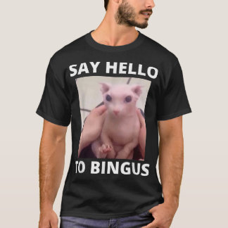 Hallo Niedlich Bald Bingus Meine geliebte haarlose T-Shirt