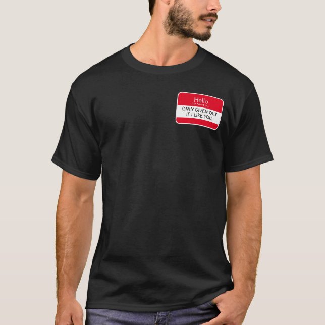 Hallo ... Nur gegeben, wenn ich dich mag. Namenssc T-Shirt (Vorderseite)