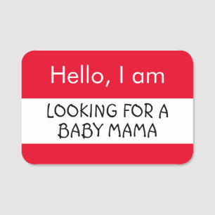 Hallo ... Suchen Sie ein Baby Mama Namensschild
