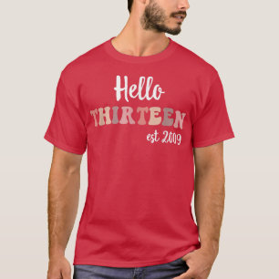Hallo Thirteen Est 2009 Bday 13 Jahre alt 13. Bir T-Shirt