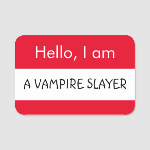 Hallo ... Vampire Slayer Namensschild