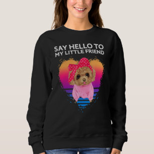 Hallo zu meinem kleinen Freund Toy Poodle Sweatshirt