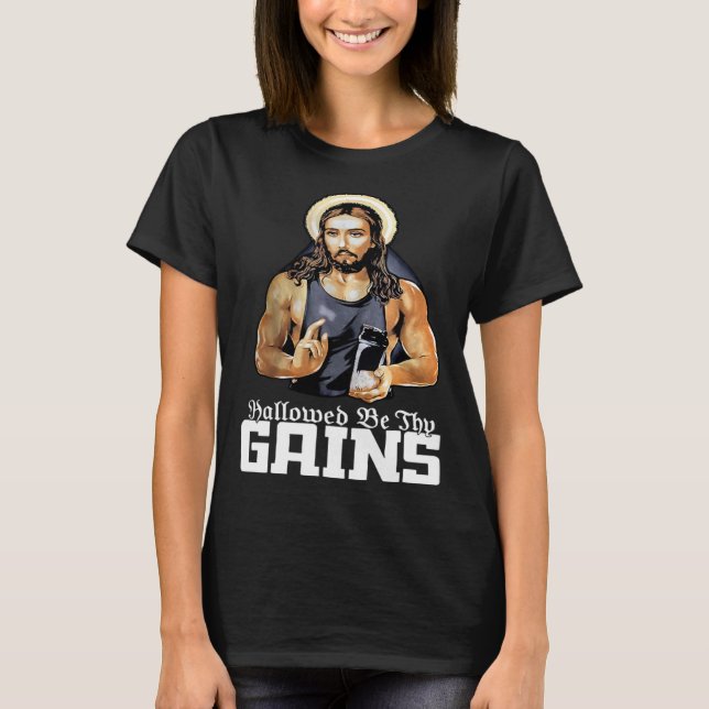 Hallowed Be Thy Gains Jesus Weight Lifting Workout T-Shirt (Vorderseite)