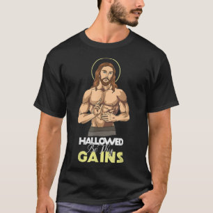 Hallowed Be Thy Gewinn Jesus Weight Lifting Workou T-Shirt