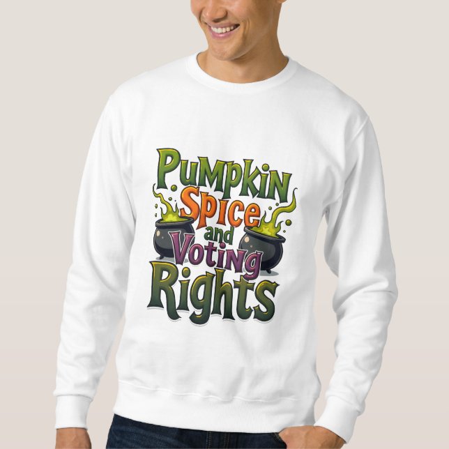 Halloween-Abstimmung über Pumpkin Gewürz und Stimm Sweatshirt (Vorderseite)