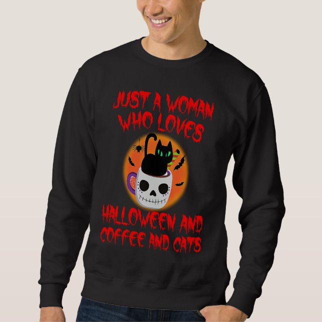 Halloween Black Cat Coffee Scary Just A Woman Who  Sweatshirt (Vorderseite)