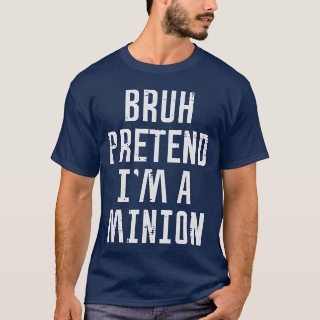 Halloween Bruh Pretend Im Minion Funny Costume Wom T-Shirt (Vorderseite)