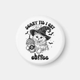 Halloween Caffee - Beängstigend, bis ich Kaffee be Magnet