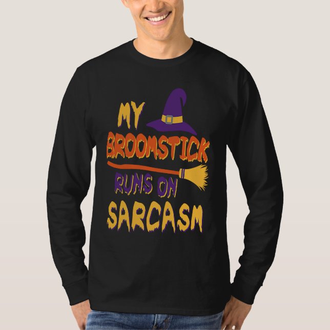 Halloween Costume My Broomstick Runs In Sarcasm Wi T-Shirt (Vorderseite)