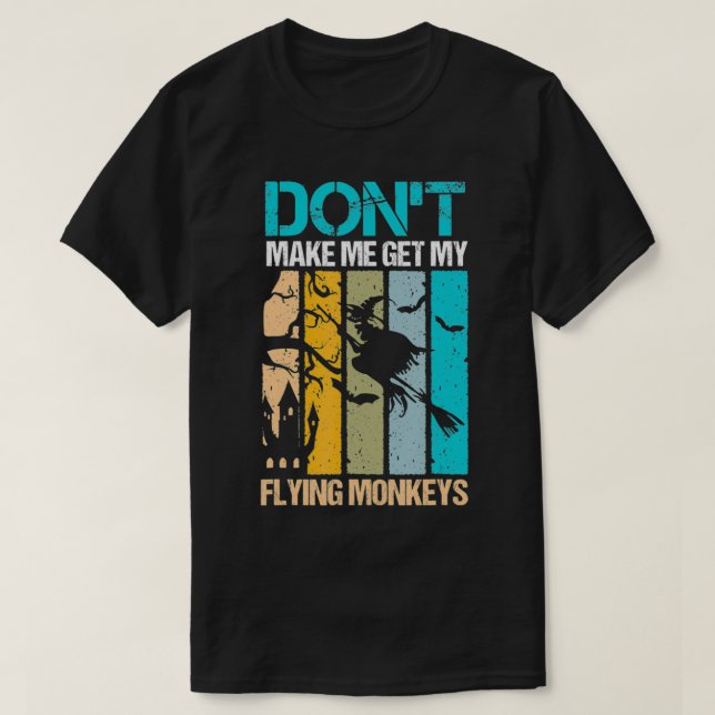 Halloween costume witch Don't make me get my flyin T-Shirt (Design vorne)