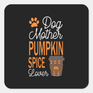 Halloween Dog Mother And Pumpkin Spice Birthday Quadratischer Aufkleber