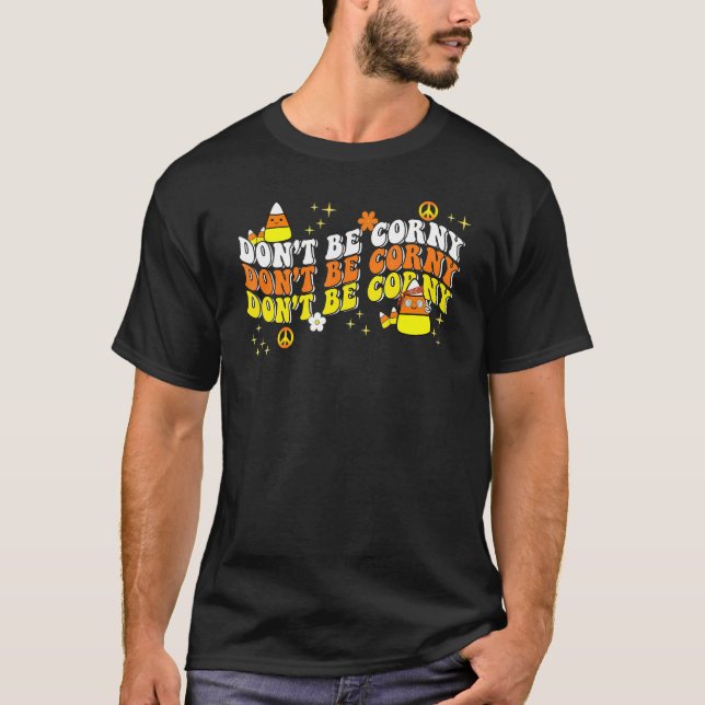 Halloween Don't Be Corny Candy Corn T-Shirt (Vorderseite)