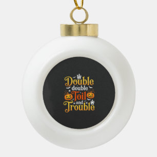 Halloween Double Double Toil and Trouble Hexe Keramik Kugel-Ornament