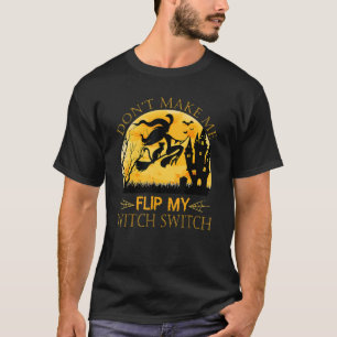 Halloween Drehe mich nicht meinen Hexenschalter 1 T-Shirt