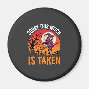 Halloween Entschuldigung, diese Hexe ist vergeben Magnet