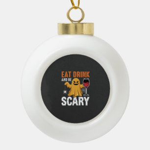 Halloween Essen Trinken Sei Gruselig Gespenst Desi Keramik Kugel-Ornament