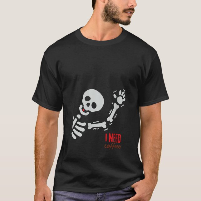 Halloween Funny Skeleton I Need Coffee Desi T-Shirt (Vorderseite)