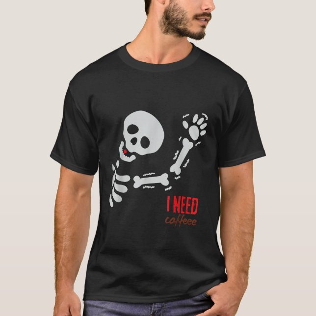 Halloween Funny Skeleton I Need Coffee Design T-Shirt (Vorderseite)