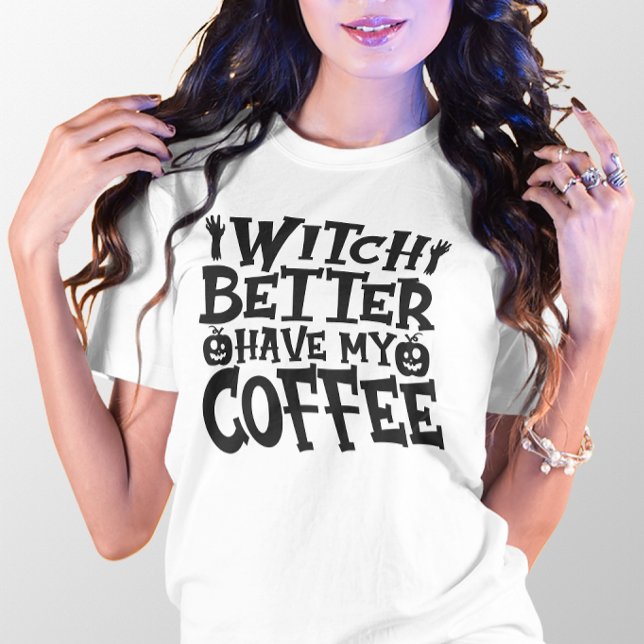 HALLOWEEN FUNNY WITCH BESTER HABEN MEIN KAFFEE T-Shirt (Von Creator hochgeladen)