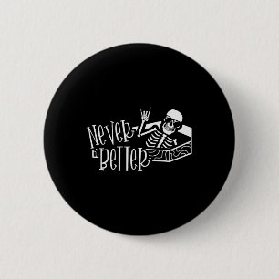 Halloween für Frauen Nie besser Skeletton Funny S Button