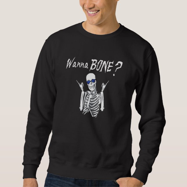 Halloween Gag Wanna Bone Skeleton Sweatshirt (Vorderseite)