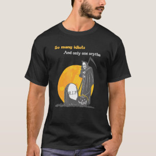 Halloween Grim Reaper So Many Idiots Only One Scyt T-Shirt