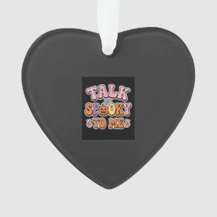 Halloween Gruseliger Talk Gruselig Für Mich Design Ornament