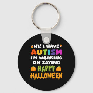 Halloween hat Autismus kann kein glückliches Hallo Schlüsselanhänger