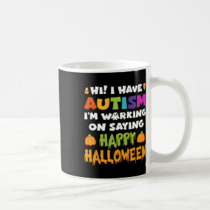 Halloween Hat Autismus Kann nicht sagen Frohes Hal Kaffeetasse