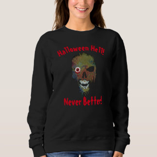 Halloween Hell Nie besser Gespenst Face Skull Sweatshirt
