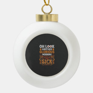 Halloween Herrlicher Morgen Macht Mich Krank Desig Keramik Kugel-Ornament