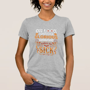 Halloween Herrlicher Morgen Macht Mich Krank Desig T-Shirt