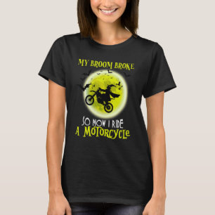 Halloween Hexe Mein Besen brach, also fahre ich Mo T-Shirt