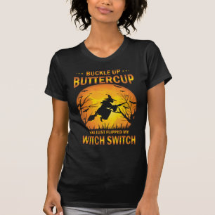 Halloween Hexe Schalter Schnall dich an Buttercup  T-Shirt